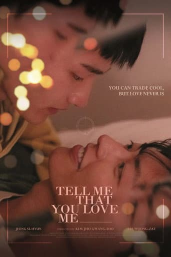 Tell Me That You Love Me