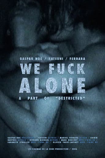 Destricted: We Fuck Alone